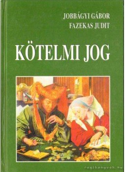 Jobbágyi Gábor, Fazekas Judit - Kötelmi jog Jobbágyi Gábor, Fazekas Judit - Kötelmi jog, Budapest 2004 antikvár könyv