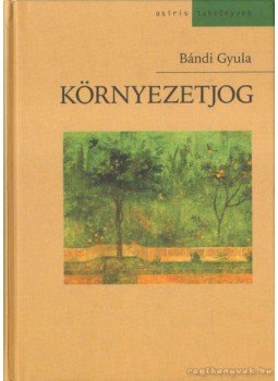 Bándi Gyula - Környezetjog Bándi Gyula - Környezetjog, Budapest 2004 antikvár könyv
