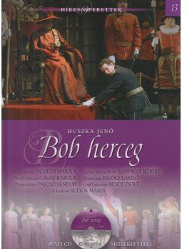 Huszka Jenő - Bob Herceg Huszka Jenő - Bob Herceg, 2013 antikvár könyv