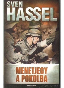 Sven Hassel - Menetjegy a pokolba Sven Hassel - Menetjegy a pokolba, Budapest 2013 antikvár könyv