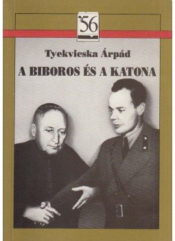 Tyekvicska Árpád - A bíboros és a katona Tyekvicska Árpád - A bíboros és a katona, Budapest 1994 antikvár könyv