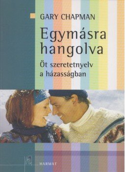 Gary Chapman - Egymásra hangolva Gary Chapman - Egymásra hangolva, Budapest 2006 antikvár könyv