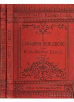 P. Szathmáry Károly - A legszebb herczegnő I-II. P. Szathmáry Károly - A legszebb herczegnő I-II., Budapest 1888 antikvár könyv