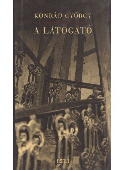 Konrád György - A látogató Konrád György - A látogató, Budapest 2007 antikvár könyv