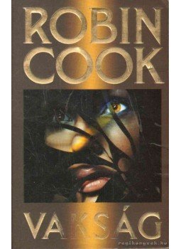 Robin Cook - Vakság Robin Cook - Vakság, Budapest 2011 antikvár könyv