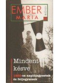 Ember Mária - Mindent késve
