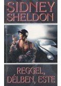Sidney Sheldon - Reggel, délben, este