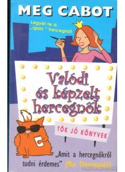 Meg Cabot - Valódi és képzelt hercegnők Meg Cabot - Valódi és képzelt hercegnők, 2004 antikvár könyv
