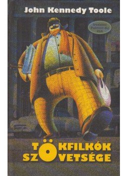 Toole, John Kennedy - Tökfilkók szövetsége Toole, John Kennedy - Tökfilkók szövetsége, Budapest 2006 antikvár könyv