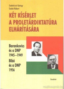 Szabó Róbert, Szakolczai György - Két kísérlet a proletárdiktatúra elhárítására Szabó Róbert, Szakolczai György - Két kísérlet a proletárdiktatúra elhárítására, Budapest 2011 antikvár könyv