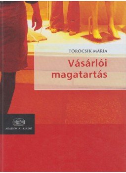 Töröcsik Mária - Vásárlói magatartás Töröcsik Mária - Vásárlói magatartás, Budapest 2007 antikvár könyv