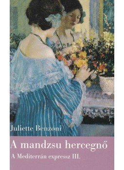 Juliette Benzoni - A mandzsu hercegnő Juliette Benzoni - A mandzsu hercegnő, Budapest 2002 antikvár könyv