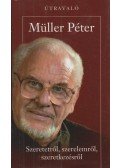 Müller Péter - Szeretetről, szerelemről, szeretkezésről