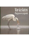 Gaál Péter - Varázslatos Magyarországunk