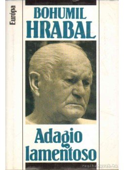 Bohumil Hrabal - Adagio lamentoso Bohumil Hrabal - Adagio lamentoso, Budapest 1997 antikvár könyv
