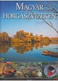 Dr. Juhász Lajos - Magyar horgászvizeken
