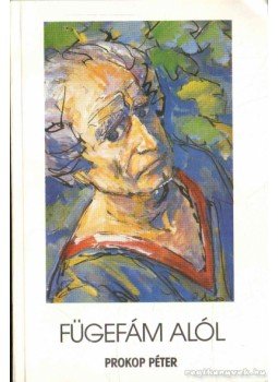 Prokop Péter - Fügefám alól Prokop Péter - Fügefám alól, Budapest 1989 antikvár könyv