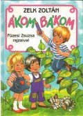 Zelk Zoltán - Ákom bákom