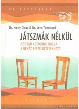 Dr. Henry Cloud, Dr. John Townsend - Játszmák nélkül Dr. Henry Cloud, Dr. John Townsend - Játszmák nélkül, Budapest 2013 antikvár könyv