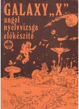 Horlai György, Caroline Bodóczky, Lukács Krisztina - Galaxy X Horlai György, Caroline Bodóczky, Lukács Krisztina - Galaxy X, 1977 antikvár könyv