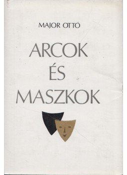 Major Ottó - Arcok és maszkok Major Ottó - Arcok és maszkok, Budapest 1975 antikvár könyv