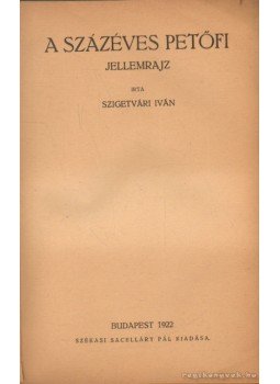 Szigetvári Iván - A százéves Petőfi Szigetvári Iván - A százéves Petőfi, Budapest 1922 antikvár könyv
