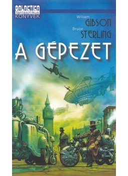 Gibson, William, Sterling, Bruce - A gépezet Gibson, William, Sterling, Bruce - A gépezet, Budapest 2005 antikvár könyv