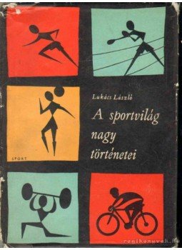 Lukács László - A sportvilág nagy történetei Lukács László - A sportvilág nagy történetei, Budapest 1962 antikvár könyv