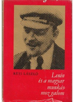 Réti László - Lenin és a magyar munkásmozgalom Réti László - Lenin és a magyar munkásmozgalom, Budapest 1970 antikvár könyv