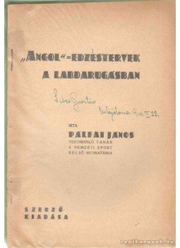 Pálfai János - Angol edzéstervek a labdarugásban (dedikált) Pálfai János - Angol edzéstervek a labdarugásban (dedikált), 0 antikvár könyv