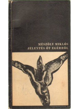 Mészöly Miklós - Jelentés öt egérről Mészöly Miklós - Jelentés öt egérről, Budapest 1967 antikvár könyv