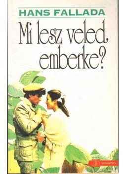 Hans Fallada - Mi lesz veled, emberke? Hans Fallada - Mi lesz veled, emberke?, 1994 antikvár könyv