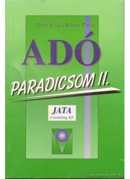 Seres Attila, Bohner Tamás - Adóparadicsom II. Seres Attila, Bohner Tamás - Adóparadicsom II., 0 antikvár könyv