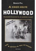 Bokor Pál - A siker helye Hollywood - Magyarok találták fel az amerikai filmet?