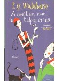 P. G. Wodehouse - A nénikém nem talpig úrinő!