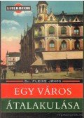 Fleisz János Dr. - Egy város átalakulása