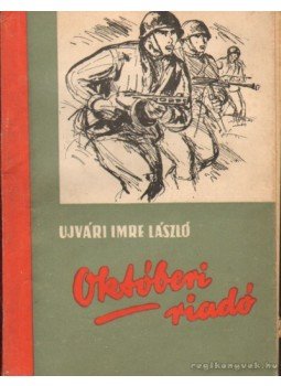 Ujvári Imre László - Októberi riadó Ujvári Imre László - Októberi riadó, Budapest 1962 antikvár könyv