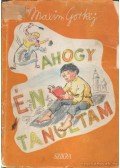 Maxim Gorkij - Ahogy én tanultam