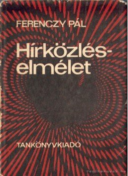 Dr. Ferenczy Pál - Hírközléselmélet Dr. Ferenczy Pál - Hírközléselmélet, Budapest 1972 antikvár könyv