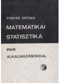 Vincze István - Matematikai statisztika ipari alkalmazásokkal