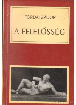 Tordai Zádor - A felelősség Tordai Zádor - A felelősség, 0 antikvár könyv