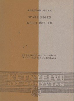 Theodor Storm - Spate Rosen / Kései rózsák Theodor Storm - Spate Rosen / Kései rózsák, Budapest 1958 antikvár könyv