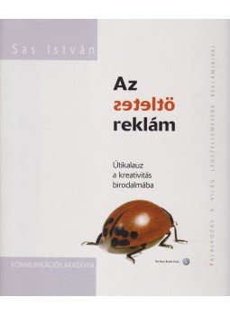 Sas István - Az ötletes reklám Sas István - Az ötletes reklám, 2007 antikvár könyv