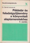 Benkő Istvánné - Példatár és feladatgyűjtemény a könyvviteli alapismeretekhez