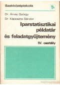 Árvay György,Káposzta Sándor - Iparstatisztikai példatár és feladatgyűjtemény