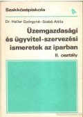Szabó Attila,Heller Györgyné - üzemgazdasági és ügyvitel- szervezési ismeretek az iparban