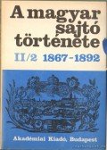 Németh G. Béla,Kosáry Domonkos (szerk.) - A magyar sajtó története II/2 1867-1892