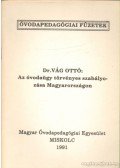 Vág Ottó - Az óvodaügy törvényes szabályozása Magyarországon