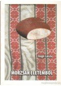 Végh László - Morzsák életemből