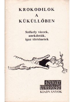 Kész Csaba Levente (szerk.) - Krokodilok a Küküllőben Kész Csaba Levente (szerk.) - Krokodilok a Küküllőben, Székelyudvarhely 1998 antikvár könyv